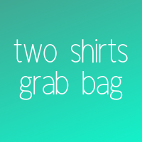 TWO Shirt Grab Bag!