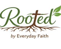 Rooted by Everyday Faith
