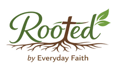 Rooted by Everyday Faith