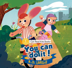 You Can Do It A Benny & Jenny Bunny Adventure: I can read kindergarten books (I Can Read Kids Books Book Book 12)