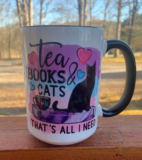 Tea, Books, and Cats, That's All I Need - 15 ounce Ceramic Mug