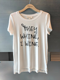 "They Whine, I Wine" Tee Shirt