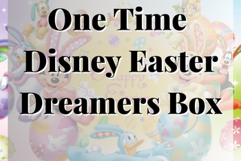 Ultimate Disney Easter Dreamers Box (One Time Box)