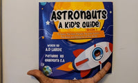Astronauts: A Kid's Guide To Space, The Stars, Planets, The Solar System, The Moon and Flying Out Of This World