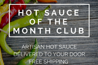 Hot Sauce of the Month Club ~ Monthly