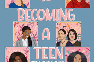Girls Guide To Becoming A Teen From Women Changing The World Right Now 30 Stories Of Strong Women and Strong Girls