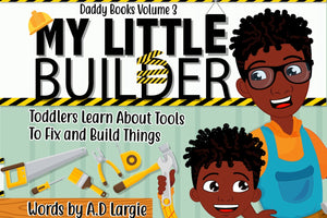 My Little Builder: Toddler Learn All About Tools To Fix and Build Things (Daddy Books)