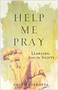 Help Me to Pray: Learning from the Saints