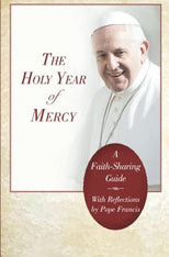 The Holy Year of Mercy: A Faith-Sharing Guide With Reflections by Pope Francis