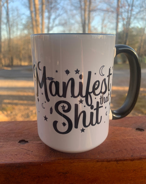 Manifest That Shit - 15 ounce Ceramic Mug