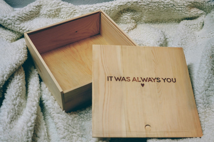 Add wooden box: "It was Always You"