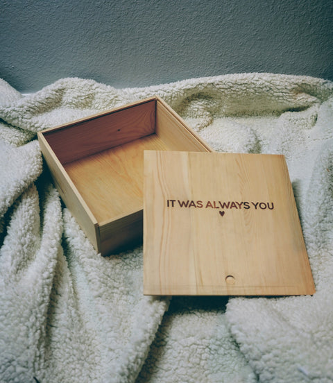 Add wooden box: "It was Always You"