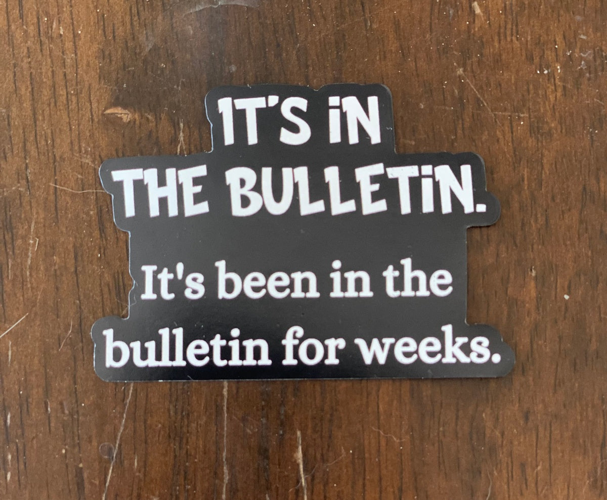 It's in the Bulletin Magnet