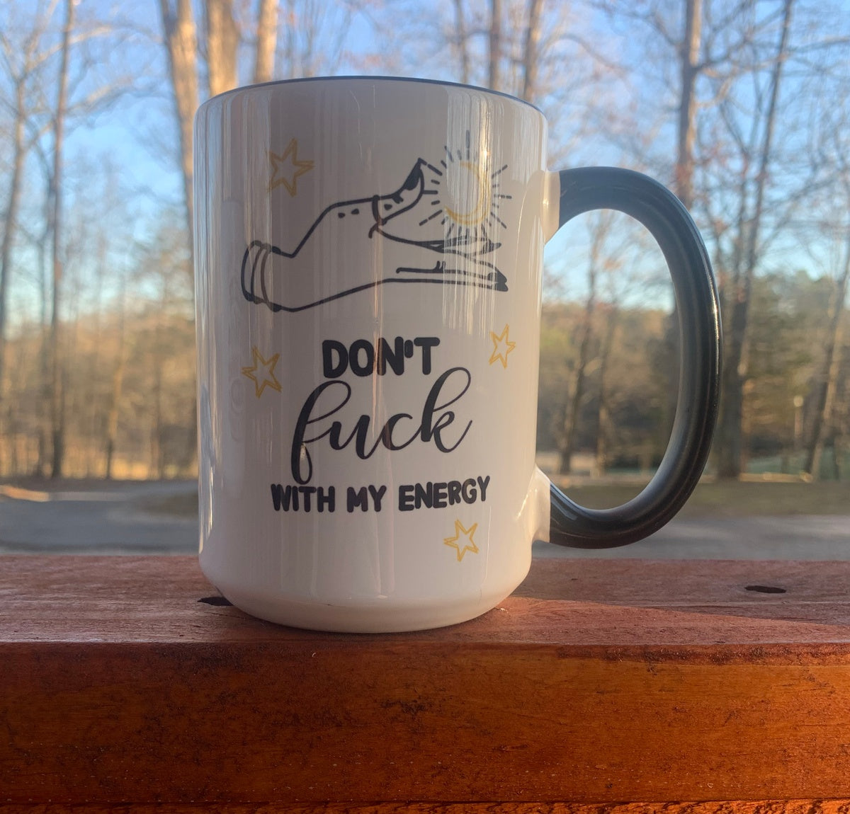 Don't Fuck With My Energy - 15 ounce Ceramic Mug