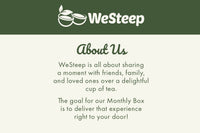 WeSteep is all about sharing a moment with friends, family, and loved ones over a delightful cup of tea.