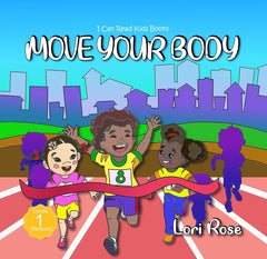 Move Your Body: I Can Read Books for Kids Level 1 (I Can Read Kids Books Book 4)