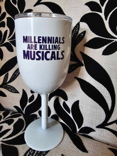 Wine Tumbler - Millennials Are Killing Musicals