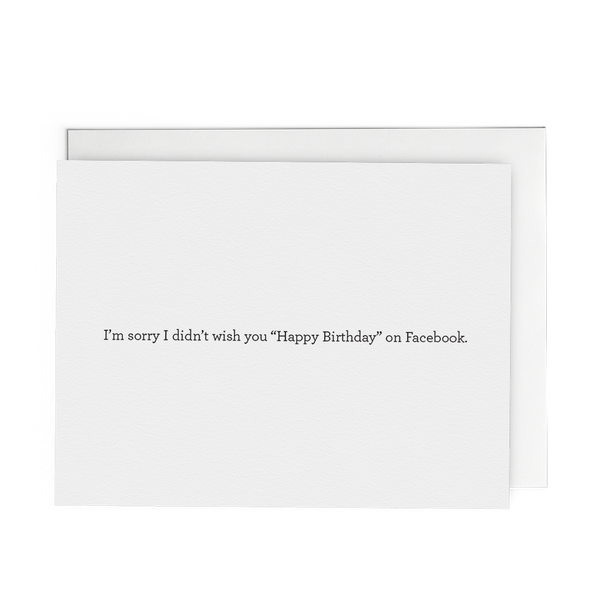 I'm Sorry I Didn't Wish You Happy Birthday on Facebook