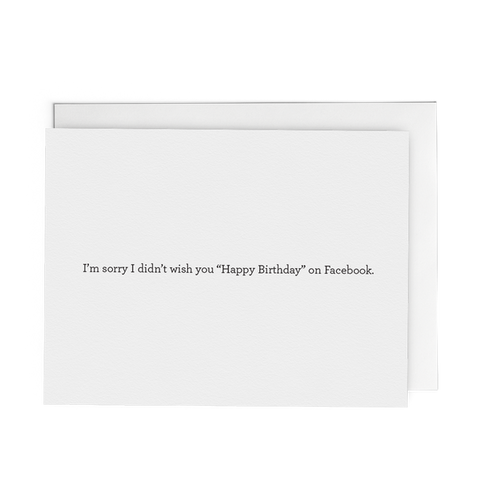 I'm Sorry I Didn't Wish You Happy Birthday on Facebook