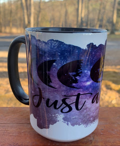 Just a Phase- 15 ounce Ceramic Mug