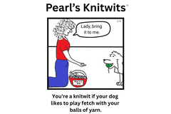 Sample Cartoon: If you knit and have pets, you'll recognize yourself in this charming cartoon about life with yarn and furry friends.