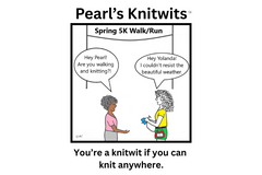 Sample Cartoon: Knitters take their projects everywhere—from waiting rooms to finish lines. This cartoon celebrates knitting on the go!