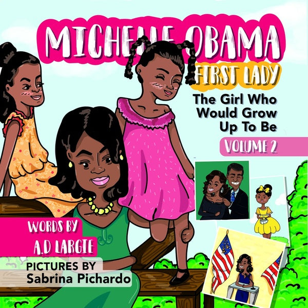 Michelle Obama: First Lady Biographies for kids (The Girl Who Would Grow Up To Be)