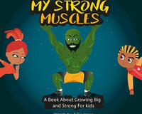 My Strong Muscles A Book About Growing Big and Strong For Kids (Human Body For Kids)