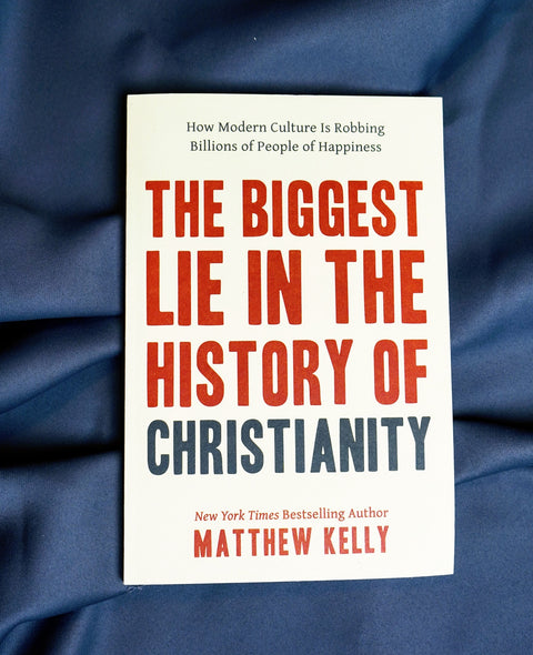 The Biggest Lie in the History of Christianity by Matthew Kelly