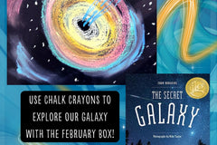 Use chalk crayons to explore our galaxy with the February box! The book of the month is The Secret Galaxy by Fran Hodgkins.