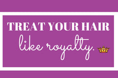 Treat Your Hair Like Royalty with a gold crown written in white letters against a purple background 