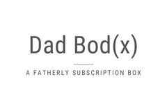 The Dad Bod(x) - A Fatherly Subscription Box!