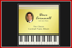 The Cocktail Piano Box by Dave Cornwall. Jazz standards, pop tunes, show tunes, relaxing and soothing solo piano for young old