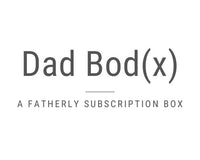 The Dad Bod(x) - A Fatherly Subscription Box!