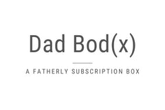 The Dad Bod(x) - A Fatherly Subscription Box!