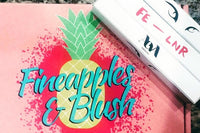 Fineapples and Blush