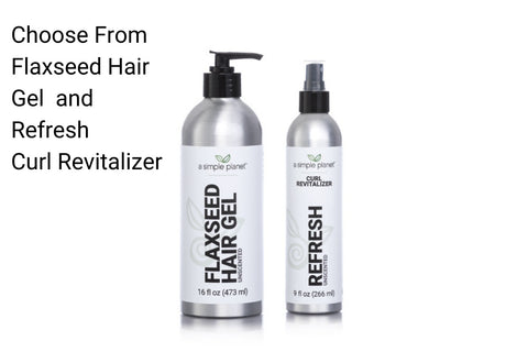 Choose from Flaxseed Hair Gel and Refresh CUrl Revitalizer