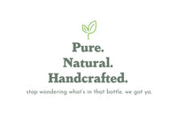 Greenmade goods tagline: Pure. Natural. Handcrafted. Stop wondering what's in that bottle, We got ya.