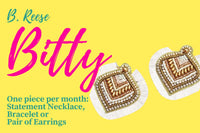 B. Reese Boutique Jewelry Bundle: The Bitty  (1 Piece Monthly)