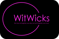 WitWicks Logo. We may not brighten your day, but we'll brighten your team. Tagline not on candles due to sizing issues with small font.